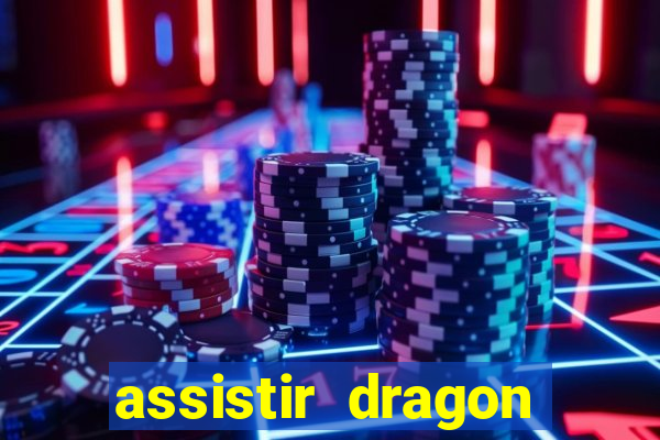 assistir dragon super dublado
